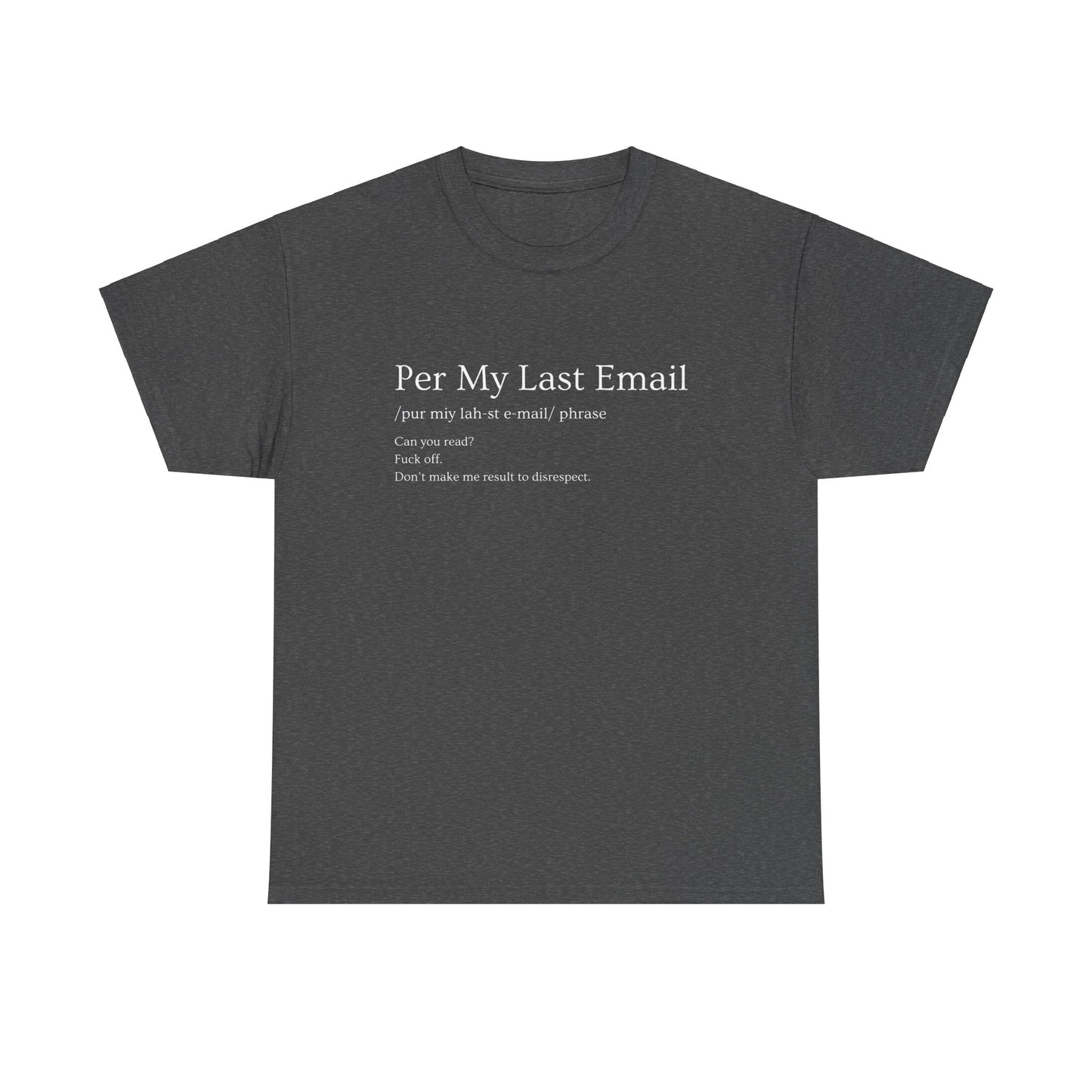 Per My Last Email- Funny- Quote- Tee