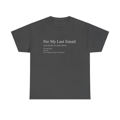 Per My Last Email- Funny- Quote- Tee