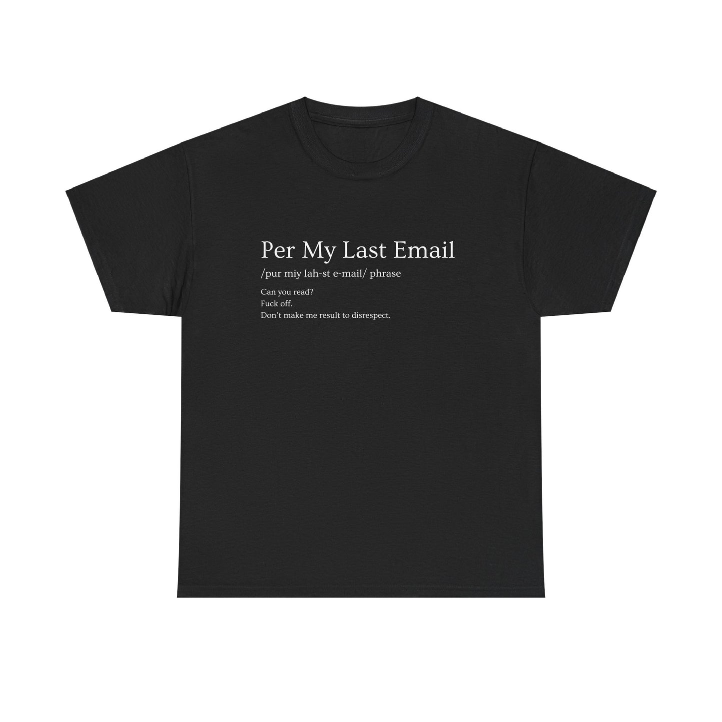 Per My Last Email- Funny- Quote- Tee