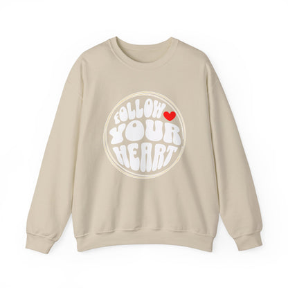 Follow Your Heart- Empowerment Quote- Crewneck Sweatshirt