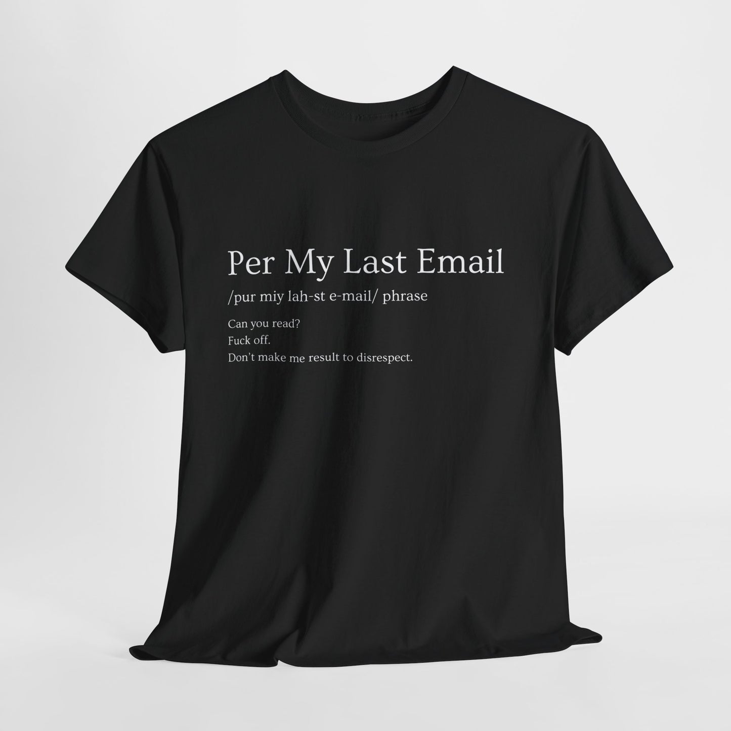 Per My Last Email- Funny- Quote- Tee