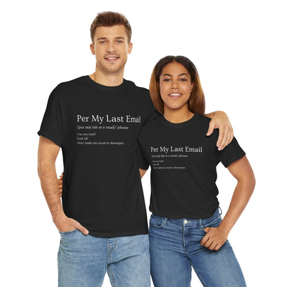 Per My Last Email- Funny- Quote- Tee